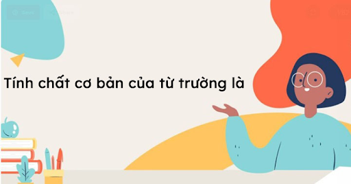 tính chất cơ bản của từ trường là