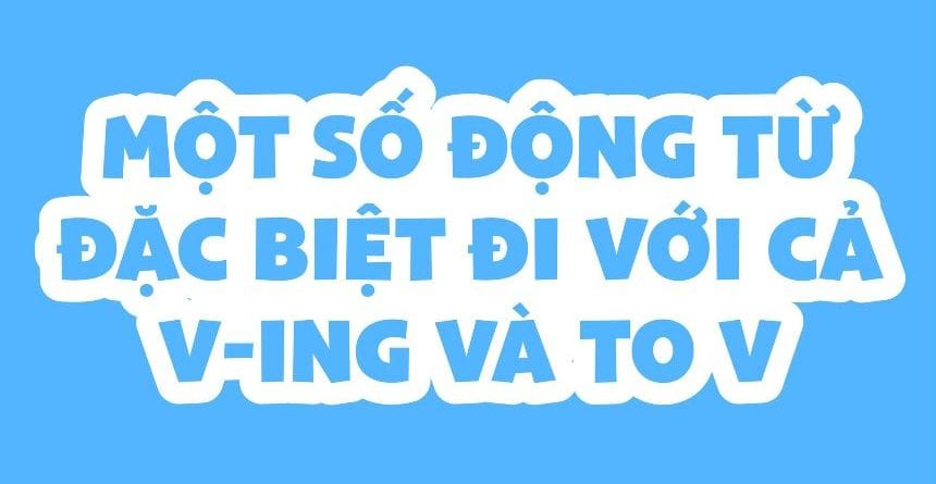 các động từ theo sau là to v