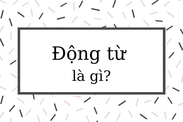 động từ là gì