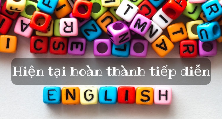 Thì hiện tại hoàn thành tiếp diễn