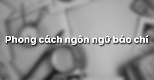 giáo án phong cách ngôn ngữ báo chí