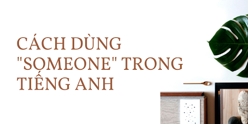 someone là số ít hay nhiều