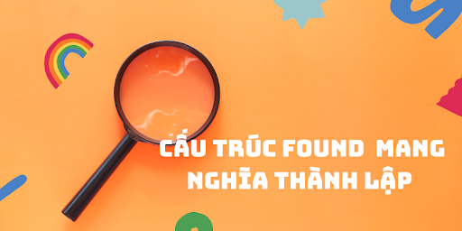 cấu trúc found