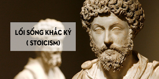 Chủ nghĩa khắc kỷ (stoicism) là gì