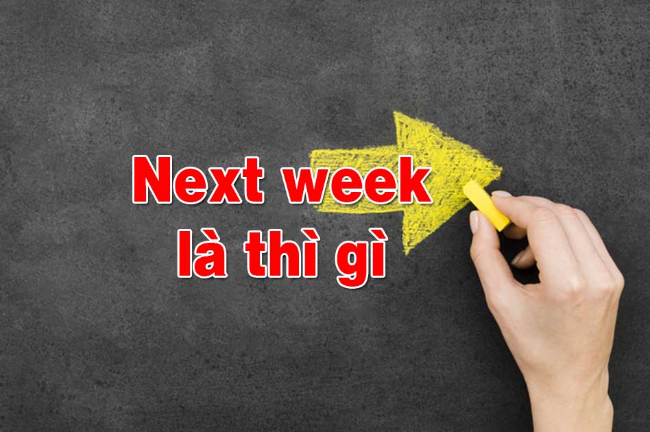 Next week, this week, last week sử dụng thì gì – Studytienganh