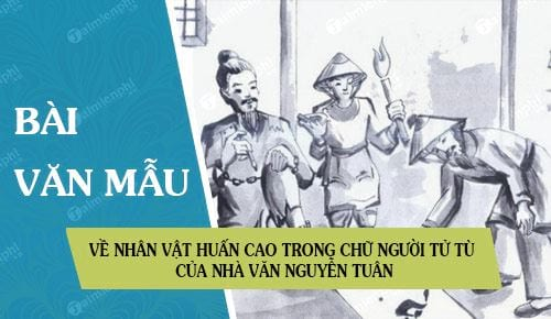 phân tích nhân vật Huấn Cao trong tác phẩm Chữ người tử tù