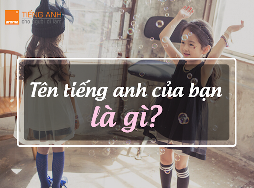 tên tiếng anh theo tên tiếng việt