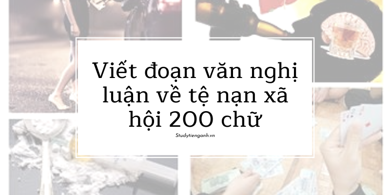 Viết đoạn văn nghị luận về tệ nạn xã hội