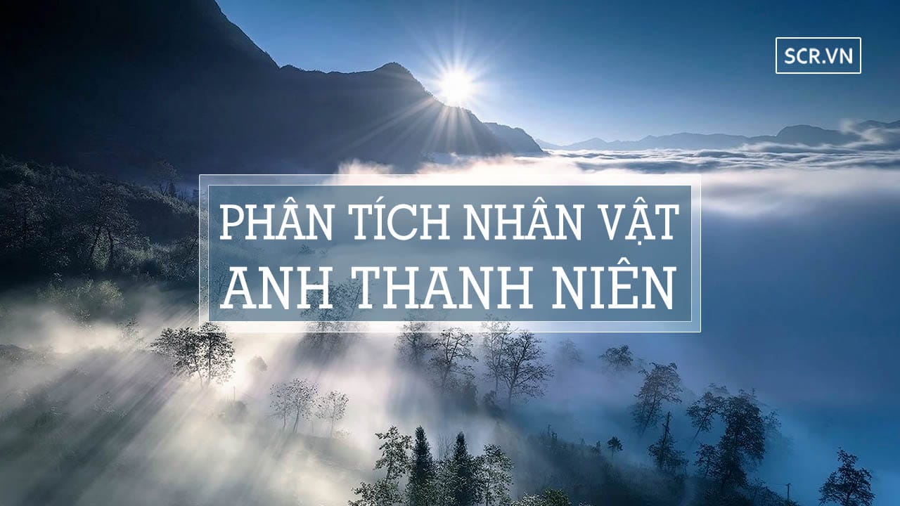 luận điểm để phân tích nhân vật anh thanh niên