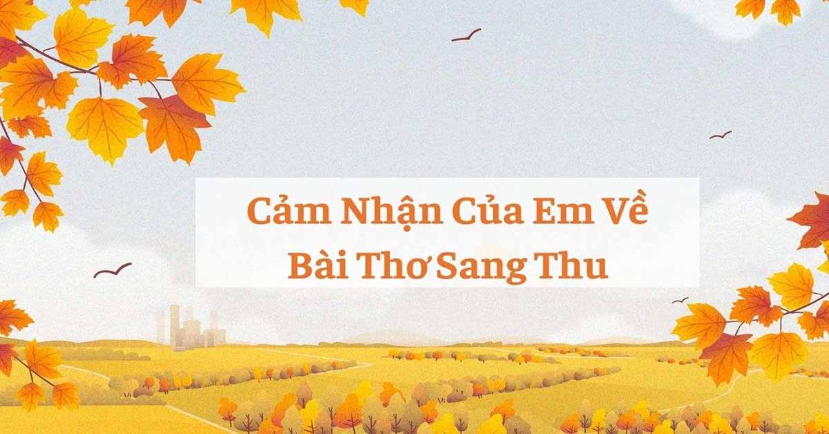 cảm nhận bài thơ sang thu