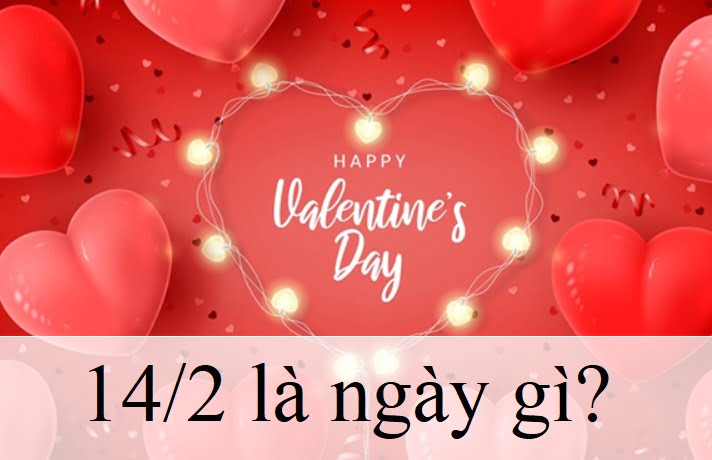 14/2 là ngày gì ai tặng quà cho ai